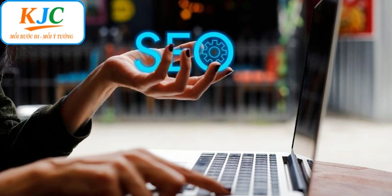 Khám phá nhiệm vụ trọng tâm của chuyên viên SEO tại KJC